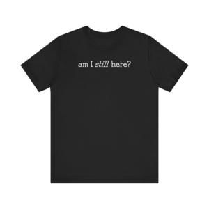 Am I Still Here